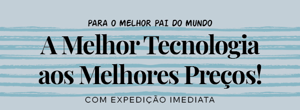 Tecnologia Dia Do Pai 15mar26 01